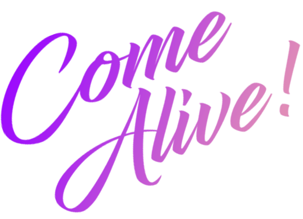 Come Alive - A Musical